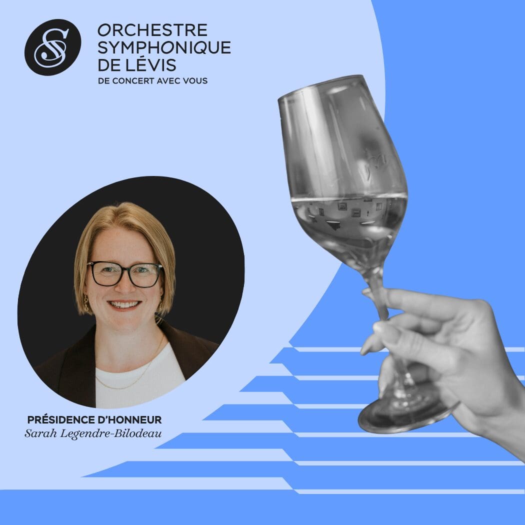 Image promotionnelle de l'Orchestre Symphonique de Lévis représentant un portrait de Sarah Legendre-Bilodeau, Présidence d'Honneur, et une main tenant un verre de vin, sur un fond graphique bleu et noir.